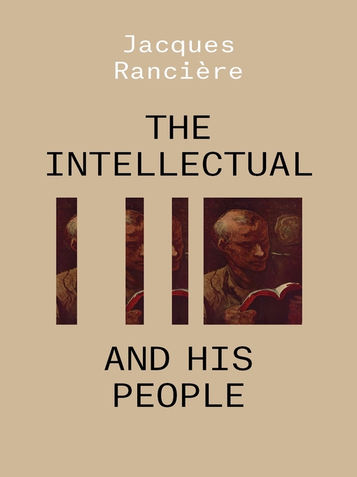 Title details for The Intellectual and His People by Jacques Rancière - Available